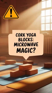 Cork yoga blocks with a warning sign, discussing microwave use for warmth.