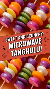 Colorful tanghulu made in the microwave, showcasing sweet and crunchy fruit skewers.