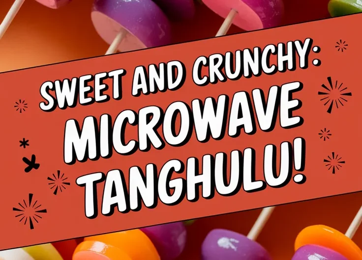 Microwave Tanghulu – A Sweet and Crunchy Treat!