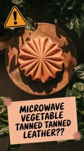 A vegetable tanned leather item on a wooden surface, discussing the option to microwave leather to soften it.