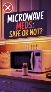 A microwave with a medicine bottle nearby, discussing whether microwaving medications is safe.