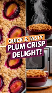 Delicious Plum Crisp dessert fresh from the microwave, featuring a golden crumble topping and juicy plums, ideal for a lazy summer treat.