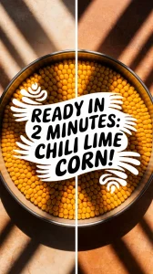Delicious chili lime corn ready in minutes, featuring golden corn kernels in a bowl.