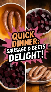 Pre-cooked sausage and canned diced beets in a bowl, perfect for a quick meal.