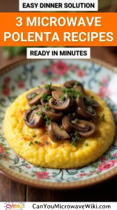 Delicious 3 Microwave Polenta Recipes topped with mushrooms and herbs
