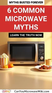 Image depicting a microwave with the title 6 Common Microwave Myths, highlighting common misconceptions.